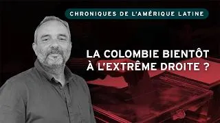 Miniature : La Colombie bientôt à l’extrême droite ?