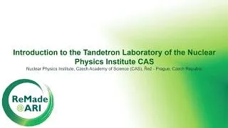 Miniature : Introduction to the Tandretron Laboratory of the Nuclear Physics Institute CAS [TUTORIAL]