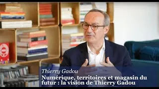 Miniature : Numérique, territoires et magasin du futur : la vision de Thierry Gadou