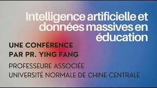 Miniature : Éducation, données massives et intelligence artificielle | Conférence de la Pr. Ying Fang