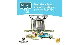 Miniature : Episode 11 – Produire, stocker, protéger : trois dimensions de la souveraineté alimentaire