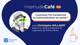 Miniature : Interlude Café #1 - Comment l’IA transforme la communication en santé ? par Christophe Willaert