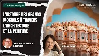 Miniature : L'Inde avec Irene Frain & « l’histoire des grands Moghols à travers l’architecture et la peinture »