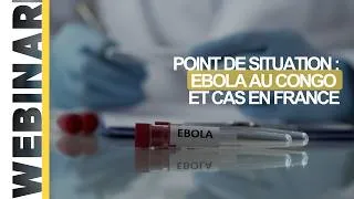 Miniature : Point de situation : Ebola au Congo et cas en France