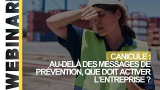 Miniature : WEBINAR | Canicule : au-delà des messages de prévention, que doit activer l'entreprise ?