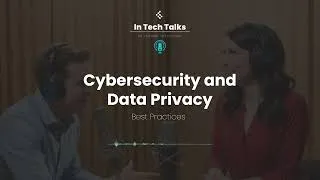 Miniature : Cybersecurity and Data Privacy: The Best Practices | In Tech Talks
