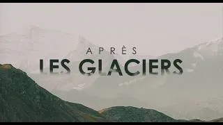 Miniature : Après les glaciers - bande annonce