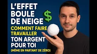 Miniature : L’effet boule de neige  Comment faire travailler ton argent pour toi même en partant de zéro