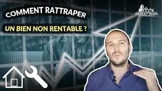 Miniature : Comment RATTRAPER un bien NON RENTABLE ? | Invest'Immo Performance