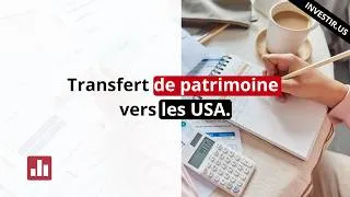 Miniature : De la France aux États-Unis : comment les investisseurs transfèrent leur patrimoine