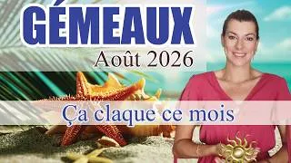 Miniature : GÉMEAUX :  Ça claque ce mois ! - AOÛT 2026