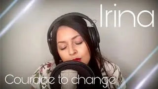 Miniature : Courage to change - Sia (Cover by Irina)
