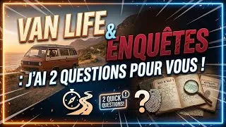 Miniature : VAN LIFE & ENQUÊTES ! 2 QUESTIONS POUR VOUS !