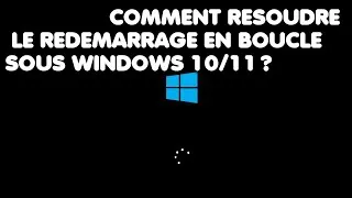 Miniature : COMMENT RESOUDRE LE REDEMARRAGE EN BOUCLE SOUS WINDOWS 10  11