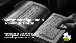 Miniature : Comment déguster la saveur du Coran ? Traduction de cheikh Abu Khaled