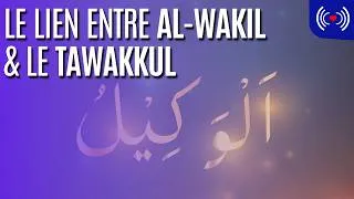 Miniature : LE LIEN ENTRE AL-WAKIL ET LE TAWAKKUL