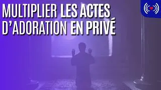 Miniature : MULTIPLIER LES ACTES D’ADORATION EN PRIVÉ