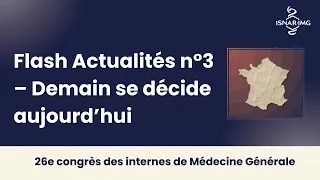 Miniature : Flash Actualités n°3 – Demain se décide aujourd’hui - 26e Congrès des internes de Médecine Générale