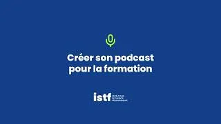 Miniature : Créer son podcast pour la formation - Formation ISTF