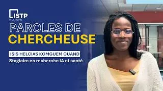 Miniature : PAROLES DE CHERCHEUSE -  Isis Helcias KOMGUEM OUAND Stagiaire en recherche IA et santé