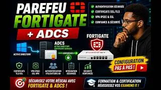 Miniature : 32- FortiGate + ADCS : Sécuriser votre réseau avec les certificats (Guide complet)