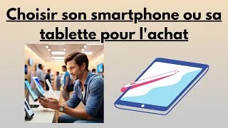 Miniature : 1.5. INITIATION À L'INFORMATIQUE - COMMENT CHOISIR UN SMARTPHONE LORS DE L'ACHAT
