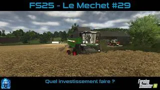 Miniature : FS25 | Le Mechet | #29 | Quel investissement faire ?