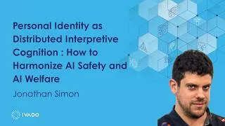 Miniature : Safety vs. AI Welfare: How Personal Identity and Cognition Bridge the Gap | Jonathan Simon (UdeM)