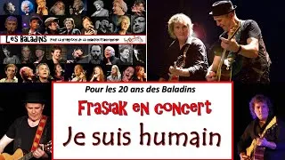 Miniature : Frasiak - 17. Je suis humain - Les 20 ans des Baladins - Ludres (54) -10 juin 2016