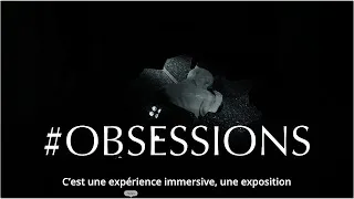 Miniature : Presentation du projet #obsessions . Une expérience immersive, une exposition, un documentaire