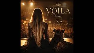 Miniature : Voilà ~ IZA🐆ADW 𝄞 Cover 🎤| Se livrer avec le coeur, simplement.