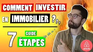 Miniature : Comment INVESTIR en IMMOBILIER en partant de zéro ? GUIDE 7 ÉTAPES optimisé Location Courte Durée !