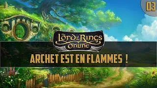 Miniature : [FR] Lord of the Rings Online | Archet est en flammes ! | #03