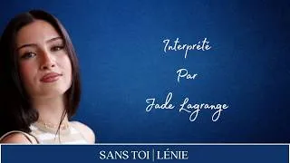 Miniature : Sans Toi | Lénie  (Cover by Jade Lagrange)