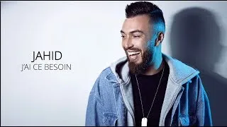 Miniature : JAHID - J'ai ce besoin (Audio)