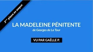 Miniature : 3eme place - LA MADELEINE PENITENTE- Georges de La Tour vue par Gaelle P