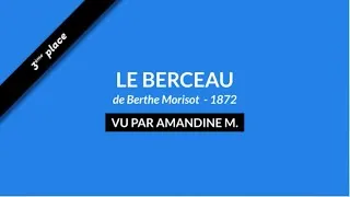 Miniature : 3eme place - LE BERCEAU - Berthe Morisot vue par Amandine M