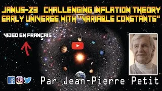 Miniature : Janus 23 Challenging inflation theory early universe with "variable constants"  (par J-P Petit) VF