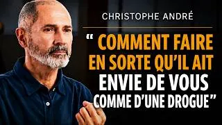 Miniature : Comment faire en sorte qu'il ait envie de vous comme d'une drogue ! | christophe andre
