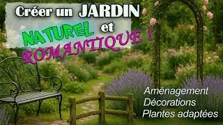 Miniature : Créer un Jardin Naturel au look Romantique et Spontané : Aménagement, Plantes et Décoration !