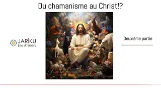 Miniature : Du chamanisme au Christ !?  Deuxième partie - JARIKU Les Ateliers: émission