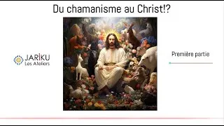 Miniature : Du chamanisme au Christ !? Première partie  - JARIKU Les Ateliers: émission