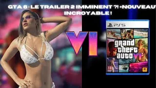 Miniature : GTA 6 : LE TRAILER 2 IMMINENT ?! + NOUVEAUTÉS INCROYABLE !