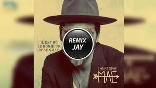 Miniature : CHRISTOPHE MAÉ  - Il Est Où Le Bonheur (Remix Jay Nessus)