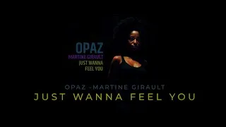 Miniature : Opaz Ft. Martine Girault - Opaz 'Just Wanna Feel You' featuring Martine Girault - Rare Groove