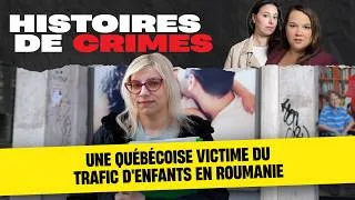Miniature : Récit troublant d’une adoption falsifiée: Une québécoise victime du trafic d'enfants en Roumanie