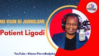 Miniature : Patient Ligodi : ma vision du journalisme