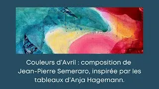 Miniature : COULEURS D'AVRIL : Composition de Jean-Pierre Semeraro, inspirée par l'exposition de Anja Hagemann.