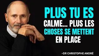 Miniature : PLUS TU ES CALME... PLUS LES CHOSES SE METTENT EN PLACE || CHRISTOPHE ANDRE