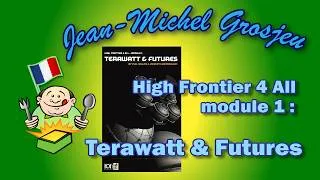 Miniature : High Frontier 4 All, module 1 : Terawatt & Futures